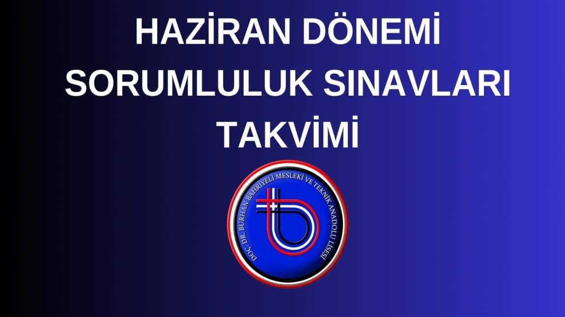 SORUMLULUK SINAVLARI 3 HAZİRAN 2024 PAZARTESİ GÜNÜ BAŞLAYACAKTIR.